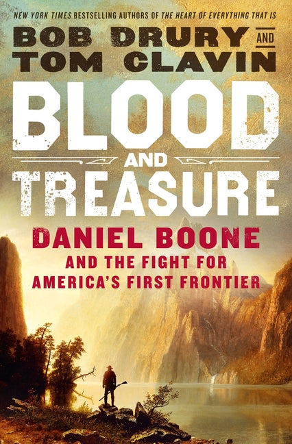 Blood and Treasure Daniel Boone and the Fight For America's First Frontier