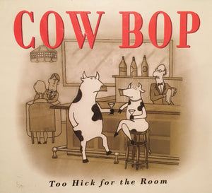 CD Cow Bop: Too Hick for the Room