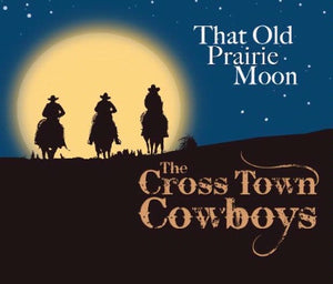 CD That Old Prairie Moon by The Cross Town Cowboys