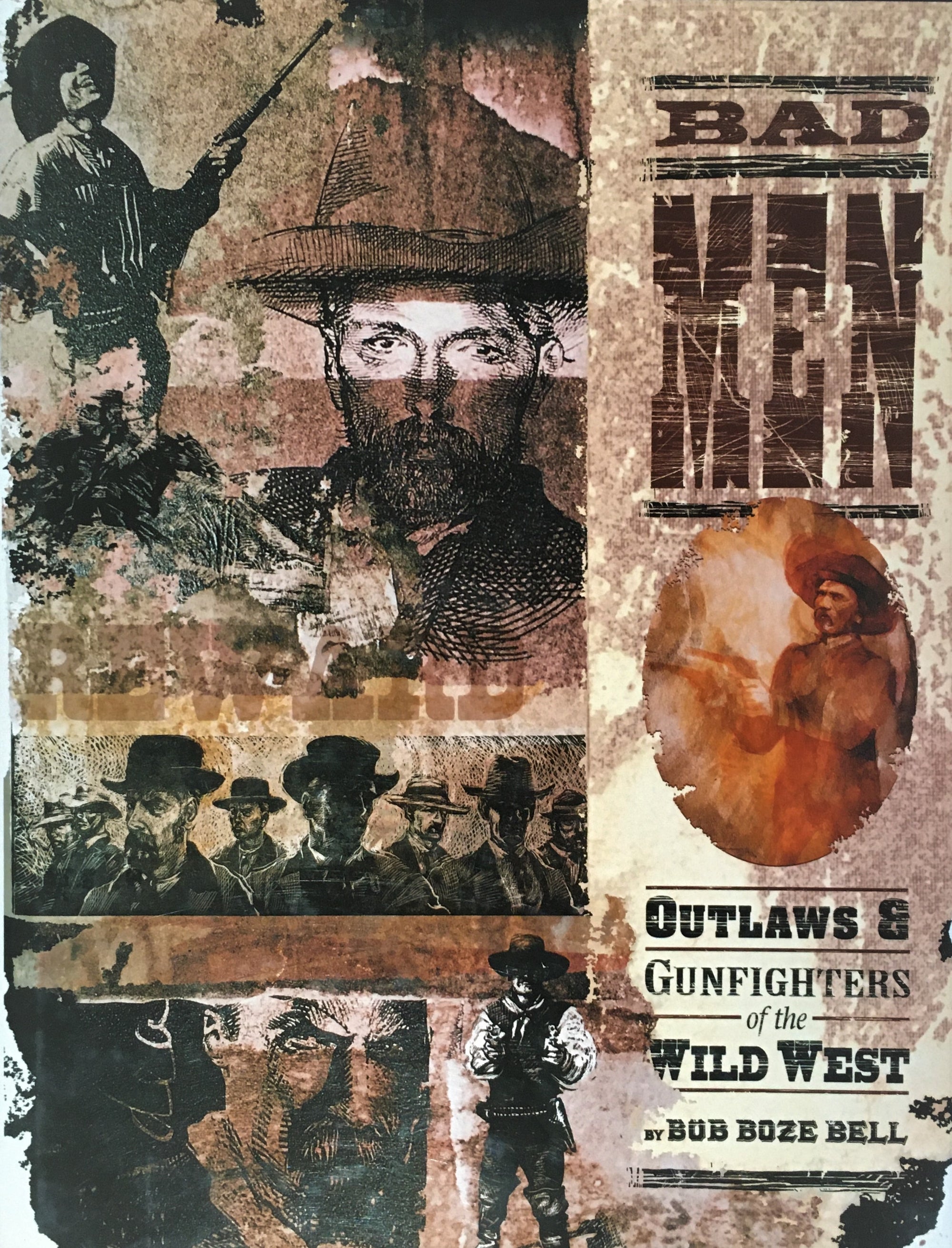 Bad Men: Outlaws & Gunfighters of the Wild West by Bob Boze Bell