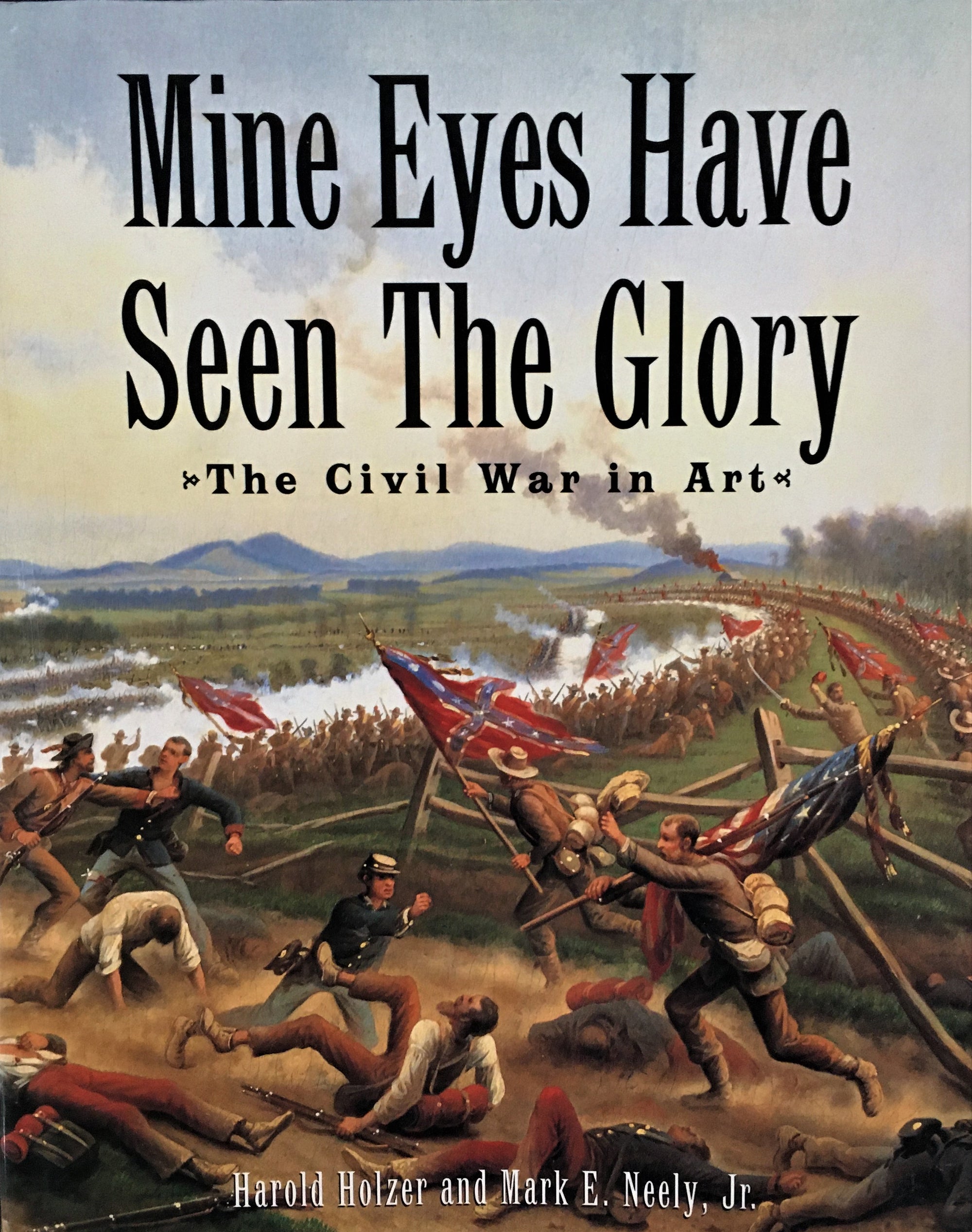 Mine Eyes Have Seen The Glory: The Civil War in Art by Harold Holzer & Mark E. Neely, Jr.