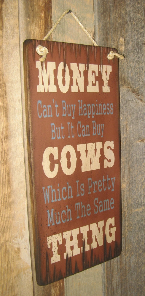 Western Wall Sign Money: Money Can't Buy Happiness But It Can Buy Cows Rust