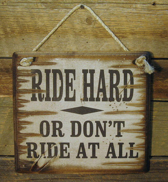 Western Wall Sign: Ride Hard Or Don't Ride At All