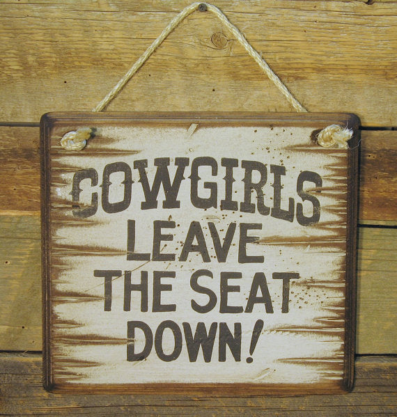 Wall Sign Cowgirls Leave The Seat Down
