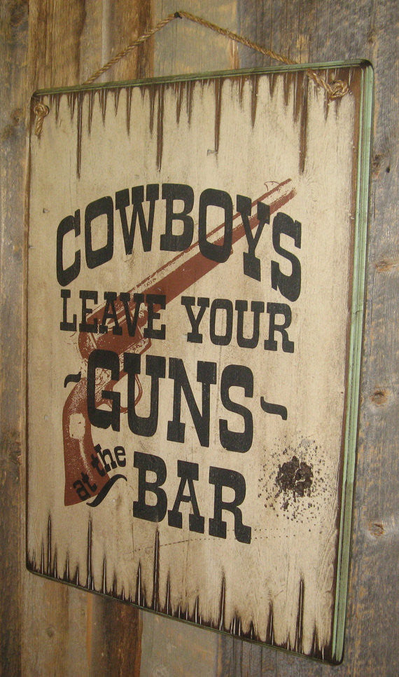 Western Wall Sign Saloon: Cowboys Leave Your Guns At The Bar Right Side