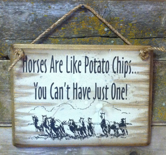 Western Wall Sign Barn: Horses Are Like Potato Chips You Can't Have Just One 