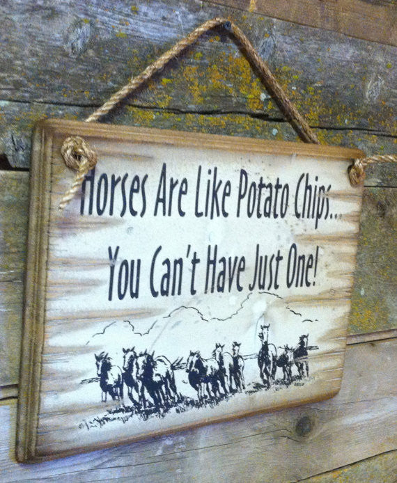 Western Wall Sign Barn: Horses Are Like Potato Chips You Can't Have Just One Left Side