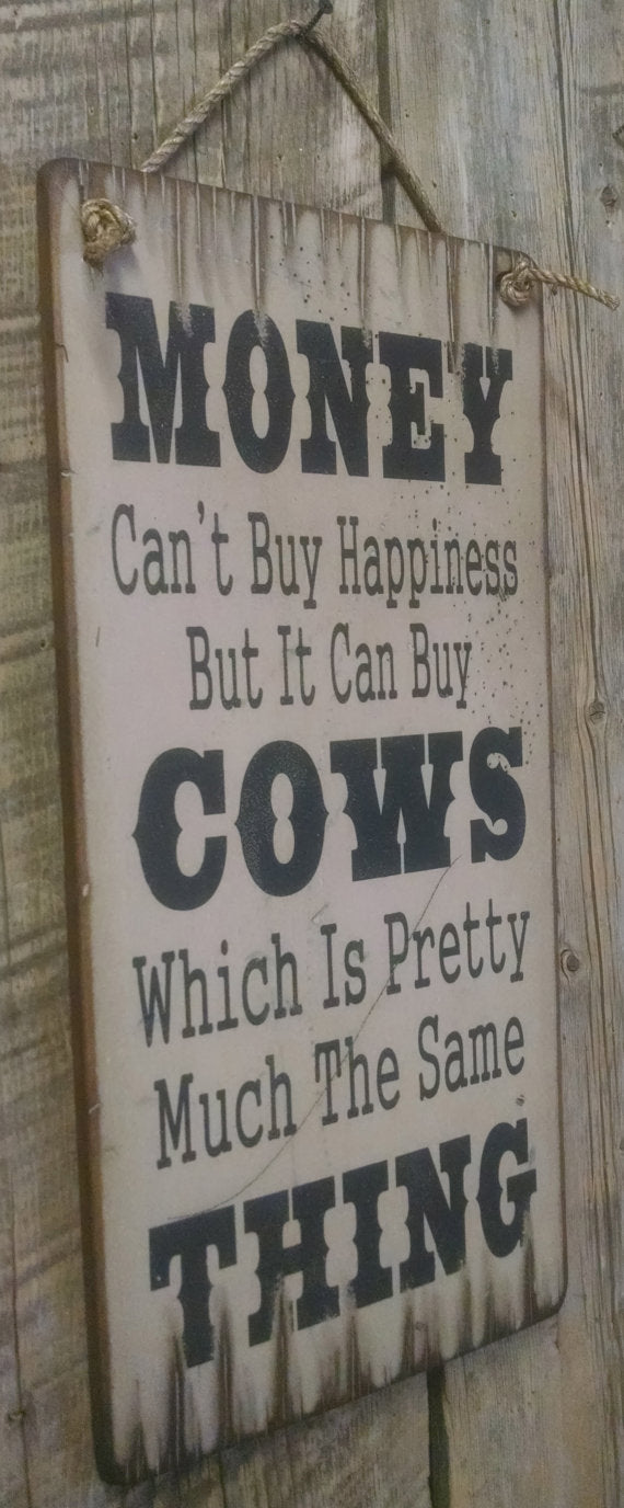 Western Wall Sign Money: Money Can't Buy Happiness But It Can Buy Cows White