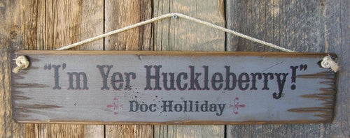 Western Wall Sign Movie Quote: Tombstone I'm Yer Huckleberry!