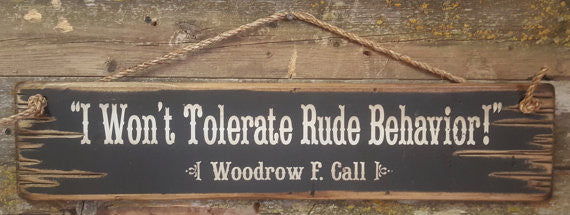 Western Wall Sign Movie Quote: I Won't Tolerate Rude Behavior! Lonesome Dove