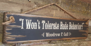 Western Wall Sign Movie Quote: I Won't Tolerate Rude Behavior! Lonesome Dove Left View