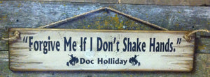 Western Wall Sign Movie Quote: Forgive Me If I Don't Shake Hands, Tombstone