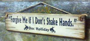 Western Wall Sign Movie Quote: Forgive Me If I Don't Shake Hands, Tombstone Right View