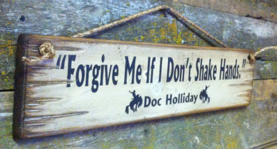 Western Wall Sign Movie Quote: Forgive Me If I Don't Shake Hands, Tombstone