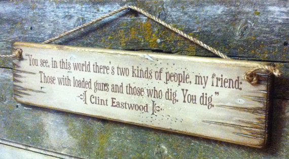 Western Movie Quote: Clint Eastwood. You see, in this world there's two kinds of people, my friend...Right View