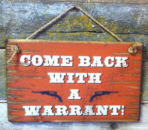 Western Wall Sign Home: Come Back With A Warrant! 