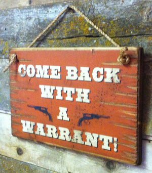 Western Wall Sign Home: Come Back With A Warrant! Right View