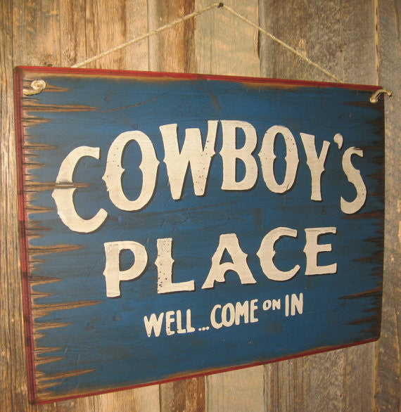 Western Wall Sign Home: Cowboy's Place Well...Come On In Left View
