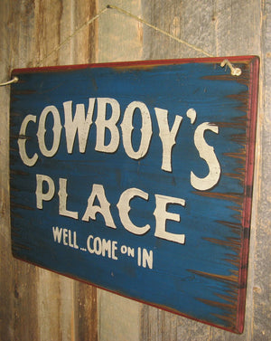 Western Wall Sign Home: Cowboy's Place Well...Come On In Right View