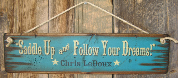 Western Wall Sign: Saddle Up and Follow Your Dreams Chris LeDoux