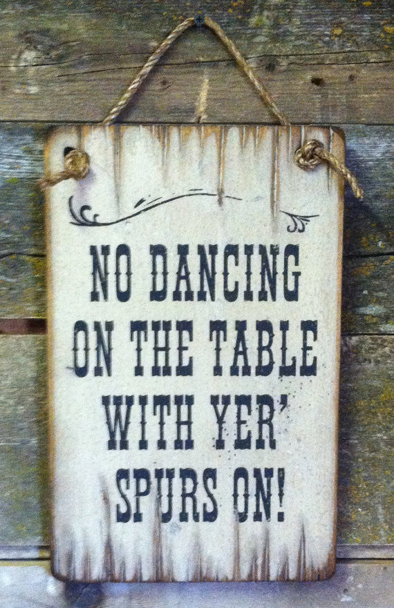 Western Wall Sign Saloon: Business No Dancing On The Table With Yer' Spurs On