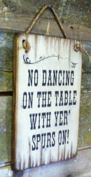 Western Wall Sign Saloon: Business No Dancing On The Table With Yer' Spurs On Left View