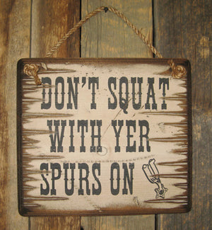 Western Wall Sign: Don't Squat With Your Spurs On