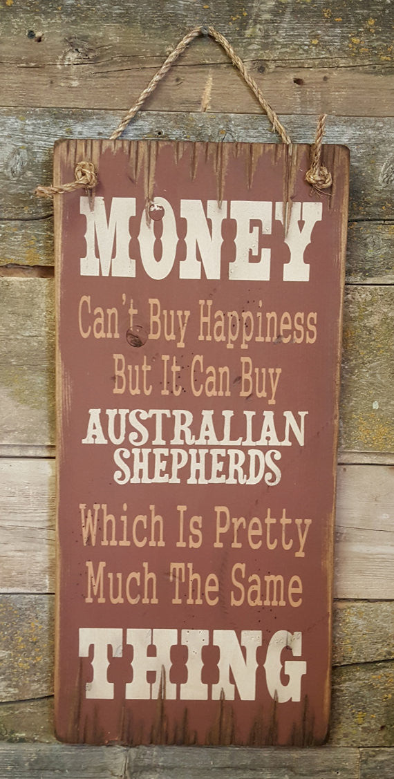 Western Wall Sign Money: Money Can't Buy Happiness But It Can Buy Australian Shepherds