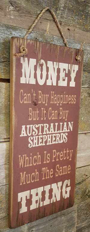 Western Wall Sign Money: Money Can't Buy Happiness But It Can Buy Australian Shepherds Left View