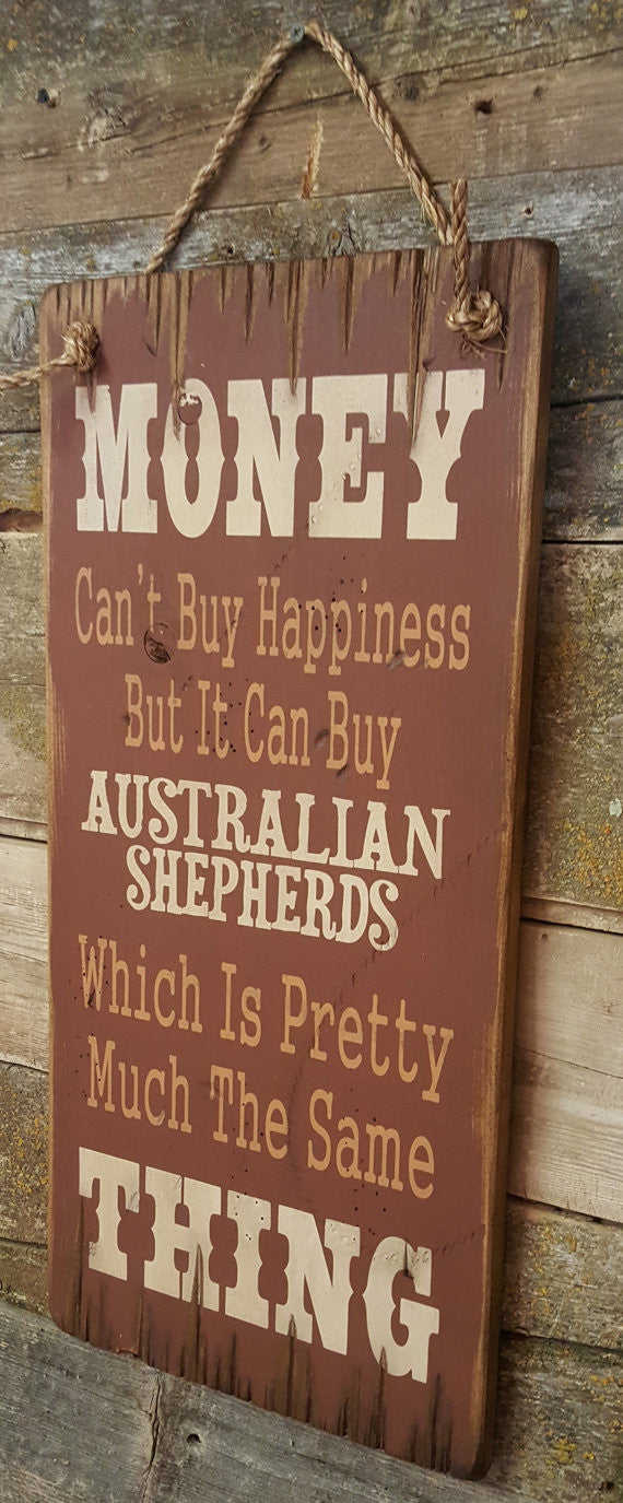 Western Wall Sign Money: Money Can't Buy Happiness But It Can Buy Australian Shepherds Right View