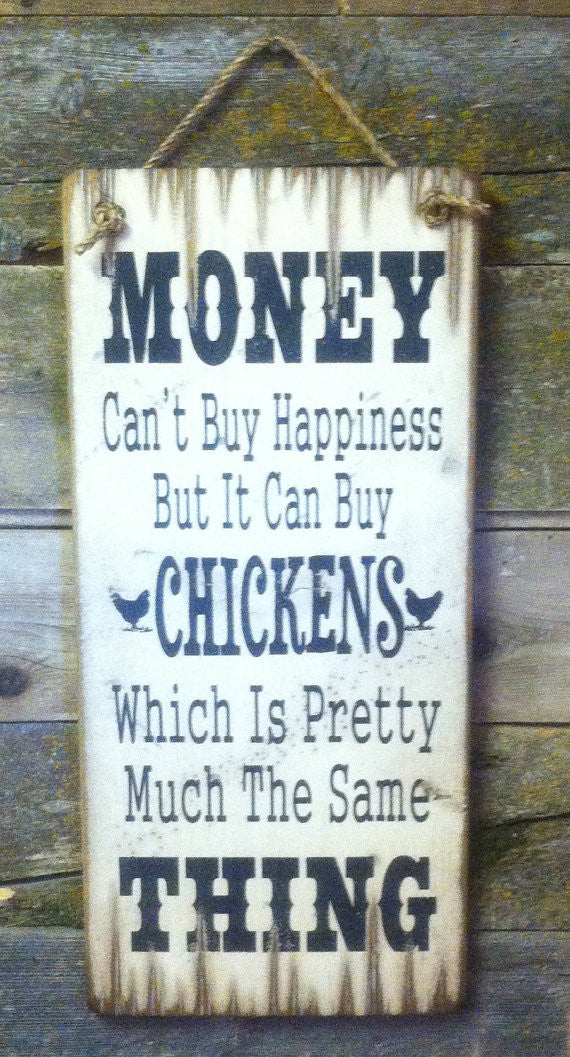 Western Wall Sign Money: Money Can't Buy Happiness But It Can Buy Chickens