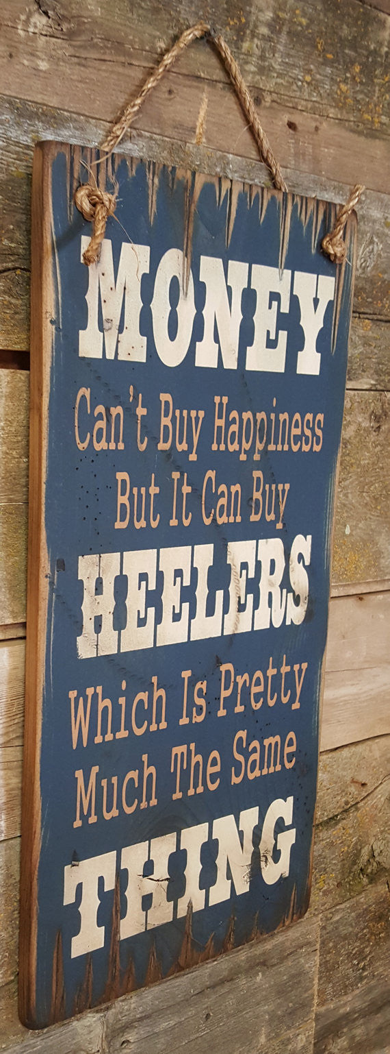 Western Wall Sign Money: Money Can't Buy Happiness But It Can Buy Heelers
