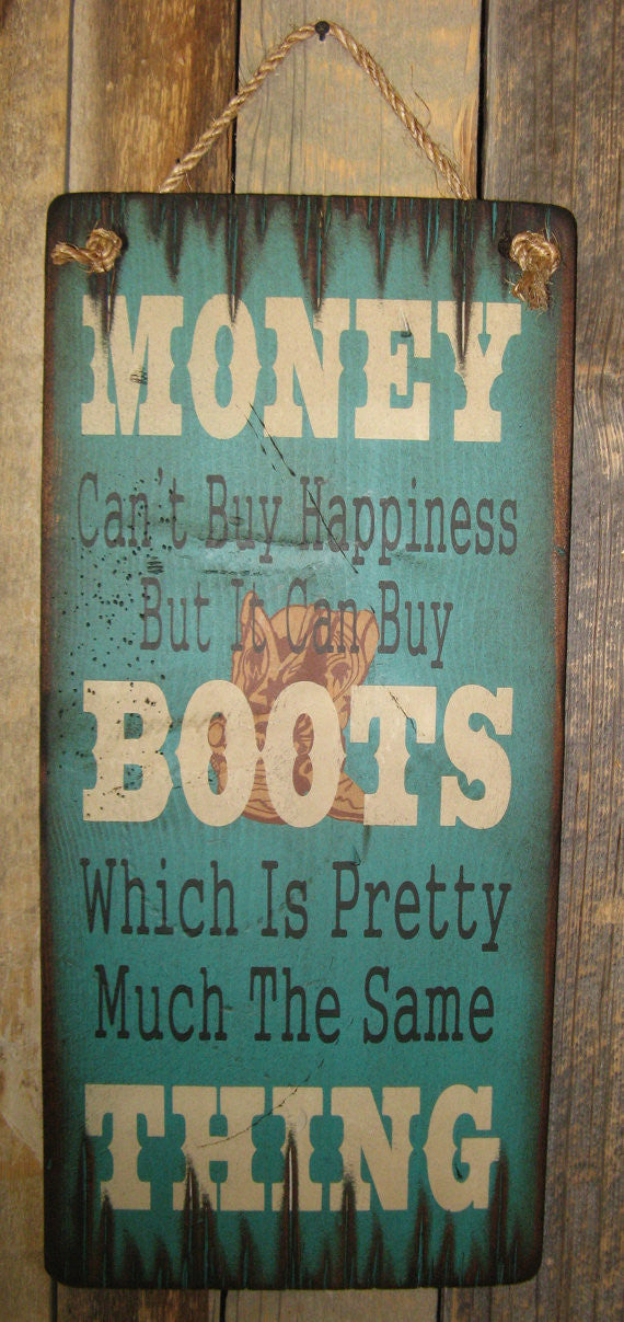 Western Wall Sign Money: Money Can't Buy Happiness But It Can Buy Boots