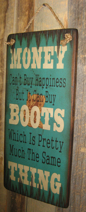 Western Wall Sign Money: Money Can't Buy Happiness But It Can Buy Boots Right View