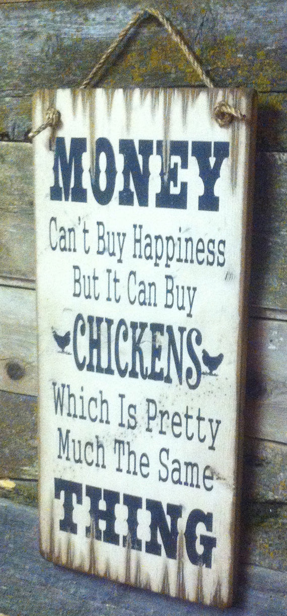 Western Wall Sign Money: Money Can't Buy Happiness But It Can Buy Chickens Right View