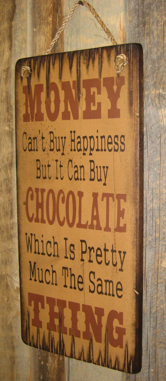 Western Wall Sign Money: Money Can't Buy Happiness But It Can Buy Chocolate Right View