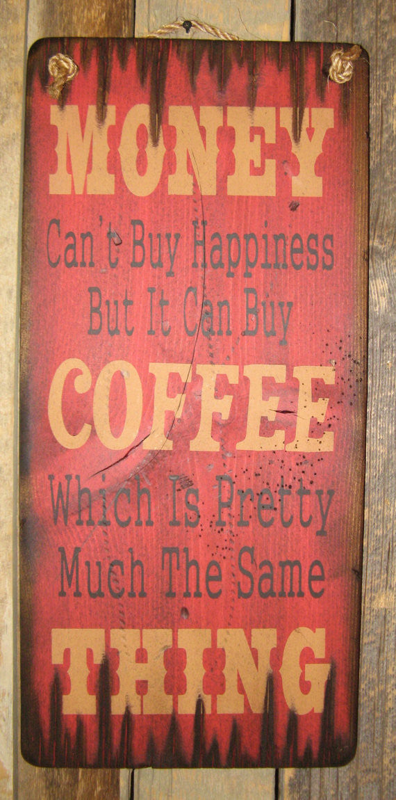 Western Wall Sign Money: Money Can't Buy Happiness But It Can Buy Coffee