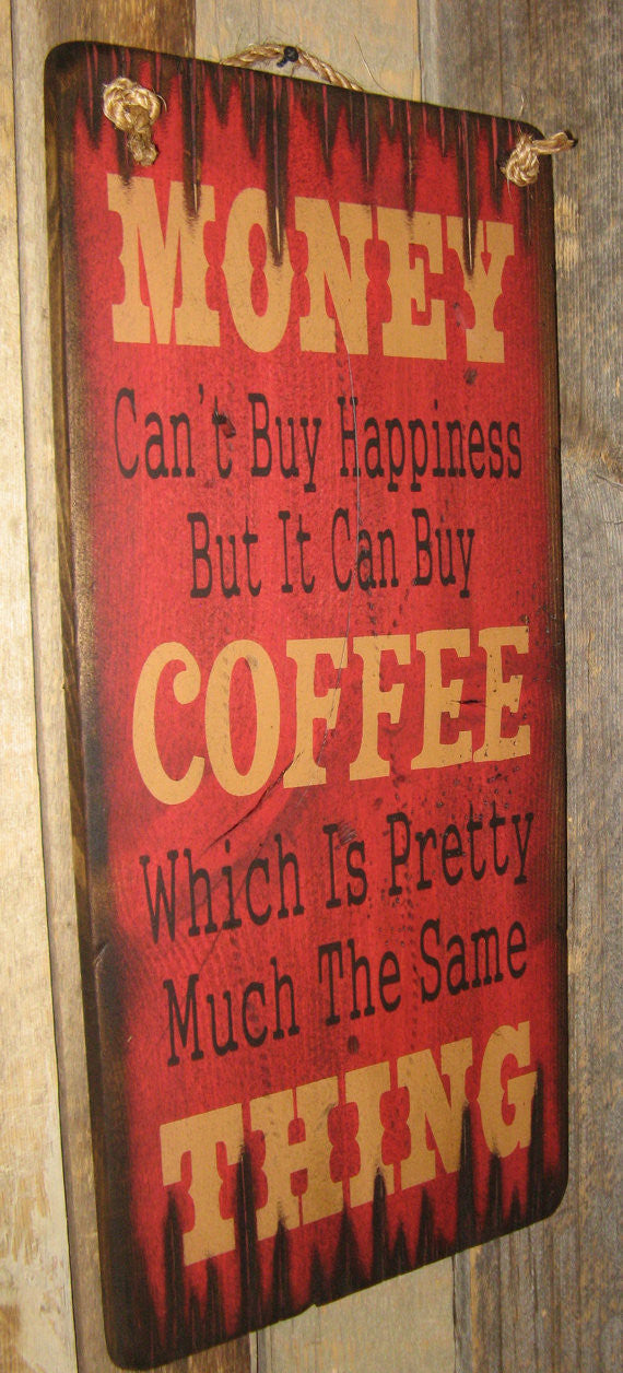 Western Wall Sign Money: Money Can't Buy Happiness But It Can Buy Coffee Left View