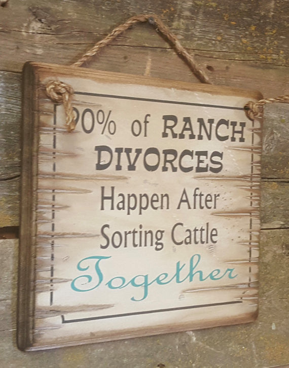 Wall Sign Advice: 90% of Ranch Divorces Happen After Sorting Cattle Together